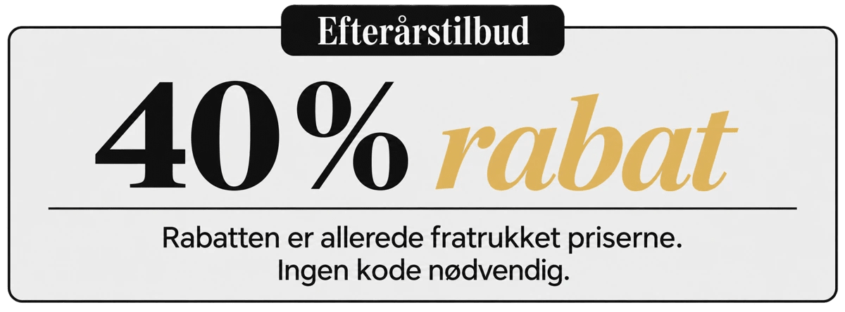 Efterårstilbud : 40% rabat. Rabatten er allerede fratrukket priserne. Ingen kode nødvendig.