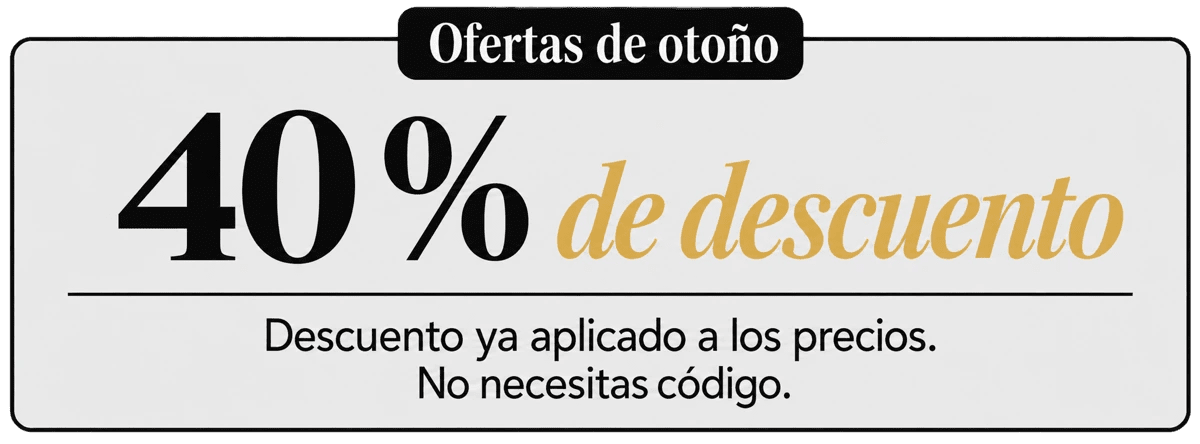Ofertas de otoño : 40% de descuento. Descuento ya aplicado a los precios. No necesitas código.