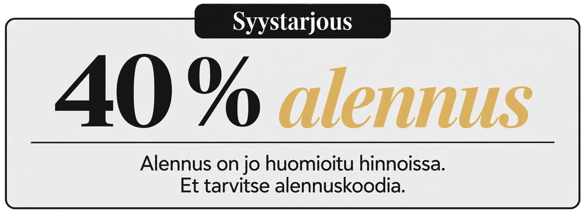 Syystarjous : 40 % alennus. Alennus on jo huomioitu hinnoissa. Et tarvitse alennuskoodia.