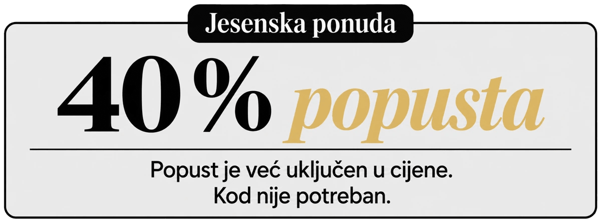 Jesenska ponuda : 40 % popusta. Popust je već uključen u cijene. Kod nije potreban.