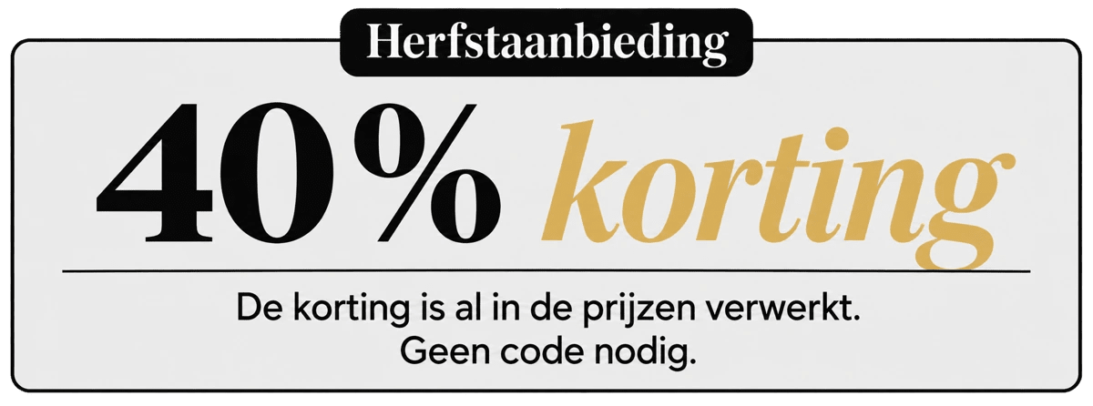 Herfstaanbieding : 40% korting. De korting is al in de prijzen verwerkt. Geen code nodig.
