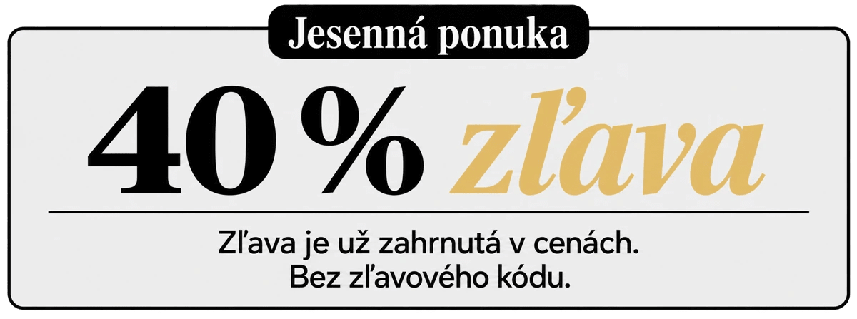 Jesenná ponuka : 40 % zľava. Zľava je už zahrnutá v cenách. Bez zľavového kódu.