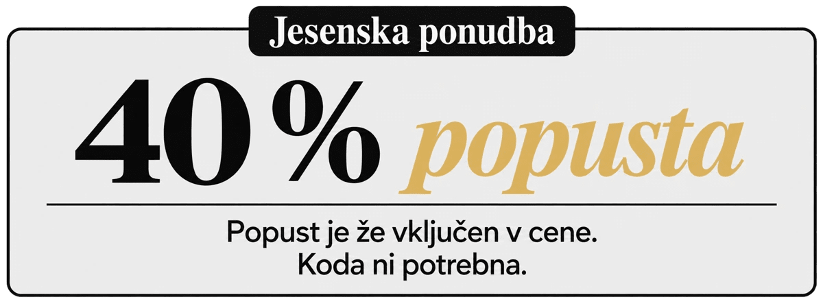 Jesenska ponudba : 40 % popusta. Popust je že vključen v cene. Koda ni potrebna.