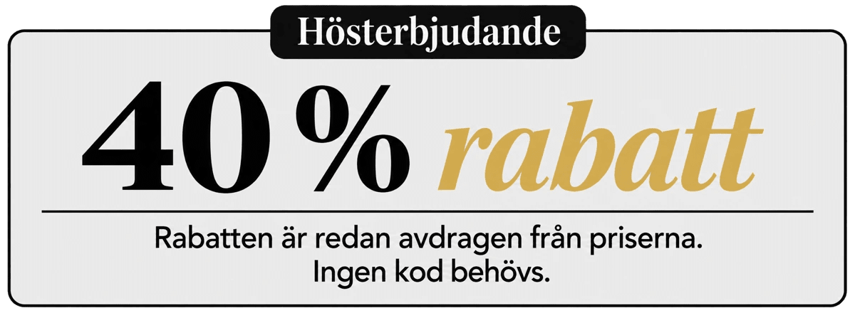 Hösterbjudande : 40 % rabatt. Rabatten är redan avdragen från priserna. Ingen kod behövs.